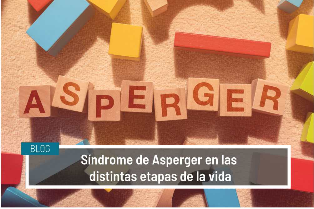 Síndrome de Asperger en las distintas etapas de la vida. IVANE SALUD Blog
