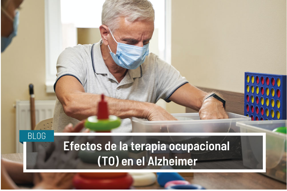 Efectos de la Terapia Ocupacional (TO) en el Alzheimer. IVANE SALUD Blog