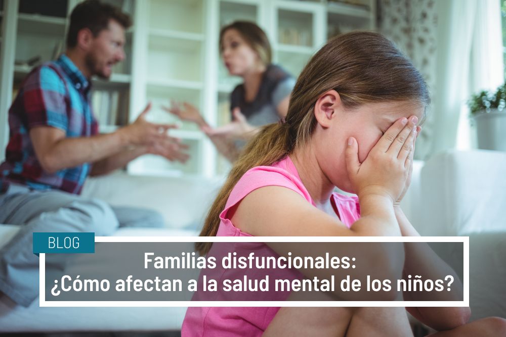 Familias disfuncionales: ¿Cómo afectan a la salud mental de los niños? - IVANE SALUD BLOG